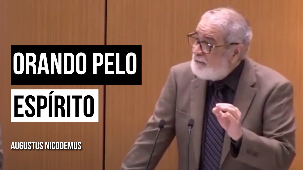 Orando pelo Espírito - Augustus Nicodemus