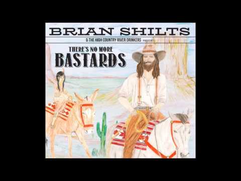 You Thought That We Were Enemies - Brian Shilts & the High Country River Drinkers