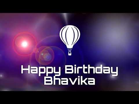 Happy birthday Bhavika, birthday greetings What's App status