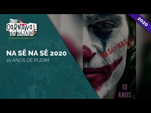 Na Sê Na Sê 2020 "10 Anos de Pudim" - Carnaval da Nazaré