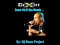 Dexter - Como Vai Seu Mundo By Dj Buyu Project ...
