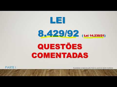 QUESTÕES COMENTADAS - Nova Lei de IMPROBIDADE ADMINISTRATIVA  - Lei 8.429/92/Lei 14.230/21 | PARTE I