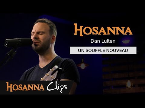 Un souffle nouveau - Hosanna clips - Dan Luiten