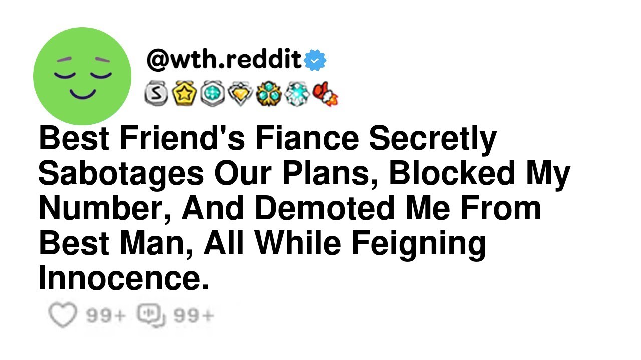Best Friend's Fiance Secretly Sabotages Our Plans, Blocked My Number, And Demoted Me From Best Ma...
