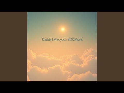 Daddy I Miss You
