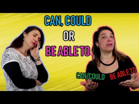 CAN, COULD OR BE ABLE TO?