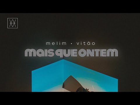 MELIM, VITÃO - MAIS QUE ONTEM (Lyric Video)