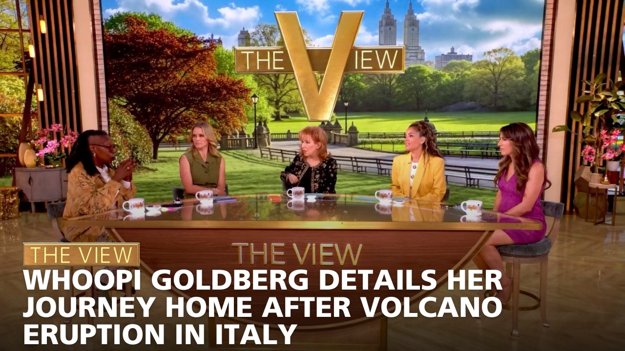 Whoopi Goldberg Details Her Journey Home After Volcano Eruption In Italy | The View - YouTube