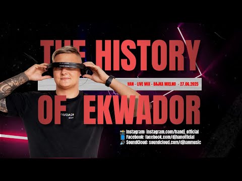 🎧 HAN – Live Set @ Bajka Mielno 2025 | 27.06.2025  | THE HISTORY OF EKWADOR - LIVE MIX 🎧