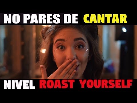 NO PARES DE CANTAR   NIVEL ROAST YOURSELF CHALLENGE