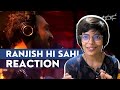 Ranjish Hi Sahi Reaction | Coke Studio Pakistan | Ali Sethi | Unplugged Ananya