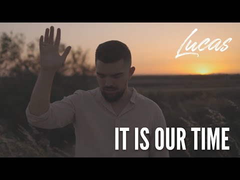 It Is Our Time - Lucas (Official Video)