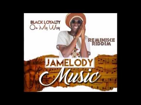 Black Loyalty - On My Way - Reminisce Riddim (official audio)