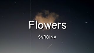 SVRCINA - Flowers (lyrics) SVRCINA - Flowers (lyrics)