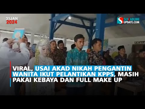 Viral, Usai Akad Nikah Pengantin Wanita Ikut Pelantikan KPPS, Masih Pakai Kebaya dan Full Make Up
