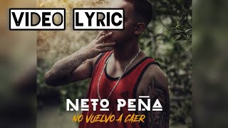 Neto peña - No vuelvo a caer LETRA