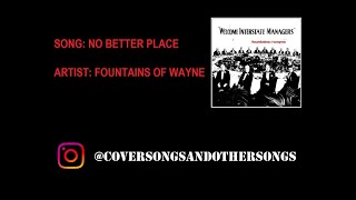 No Better Place - Fountains of Wayne (Cover)
