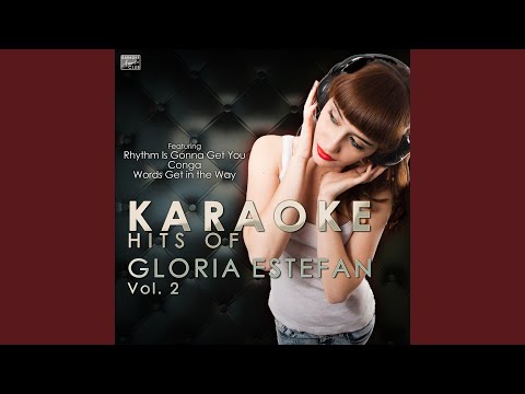 Rhythm Is Gonna Get You (In the Style of Gloria Estefan) (Karaoke Version)