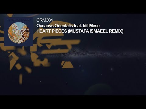 Oceanvs Orientalis feat. Idil Mese -  Heart Pieces (Mustafa Ismaeel Remix)
