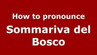 How to pronounce Sommariva Del Bosco