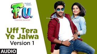 Uff Tera Ye Jalwa (Version 1) Full Audio Song | FU - YouTube