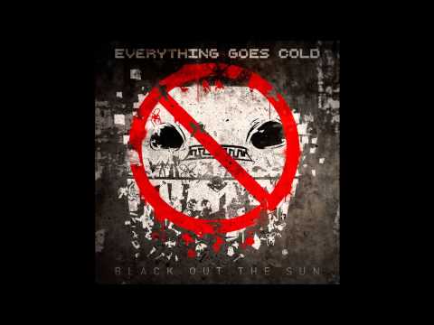 Everything Goes Cold - When the Sky Rips in Two You Are Free