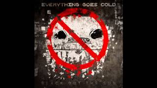 Everything Goes Cold - When the Sky Rips in Two You Are Free