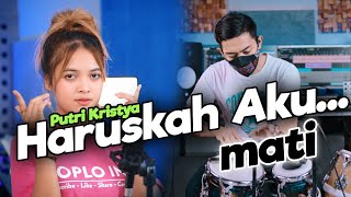 Download lagu HARUSKAH AKU MATI - PUTRI KRISTYA COVER Koplo version / Aku Sekuat Hati Bertahan mp3