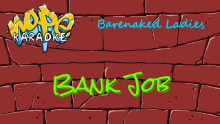 Barenaked Ladies - Bank Job [Karaoke]