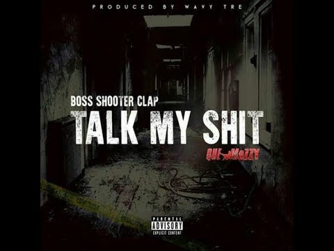 BossShooterClap x Que Mozzy - Talk My Shit