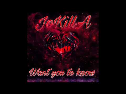 JoKillA- Want You To Know