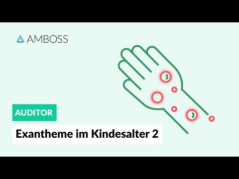Exantheme im Kindesalter Teil 2 - Symptome und Behandlung - AMBOSS Auditor Fokus