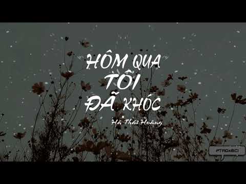 HÔM QUA TÔI ĐÃ KHÓC  ||  Hà Thái Hoàng [ MV Audio ] #CHEW