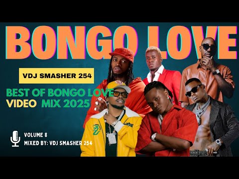BEST OF BONGO LOVE VIDEO MIX 2025 VOL 8 - VDJ SMASHER 254 | PAWA | TAYA | BIEN | DIAMOND | MBOSSO