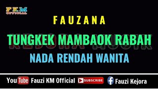 Download lagu Fauzana - TUNGKEK MAMBAOK RABAH (Karaoke) NADA RENDAH WANITA mp3