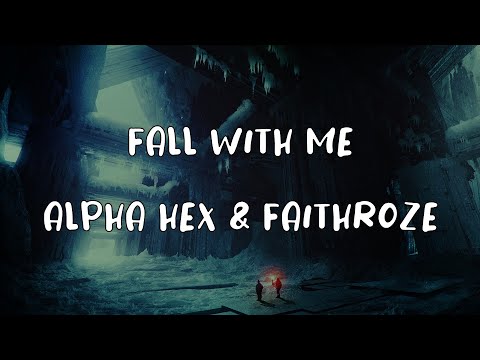 Alpha Hex & Faithroze - Fall With Me