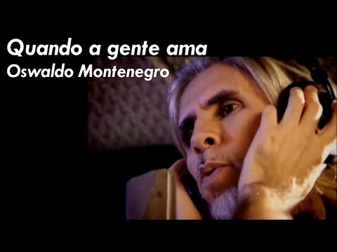 Oswaldo Montenegro - Quando a gente ama