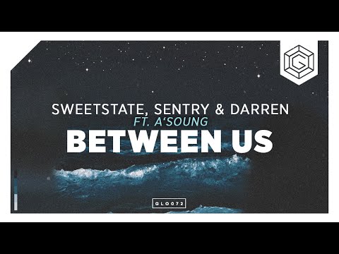 SweetState, Sentry & Darren - Between Us (feat. A'SOUNG)