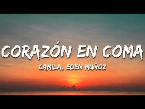 Camila, Eden Muñoz - Corazón En Coma (Letra/Lyrics)