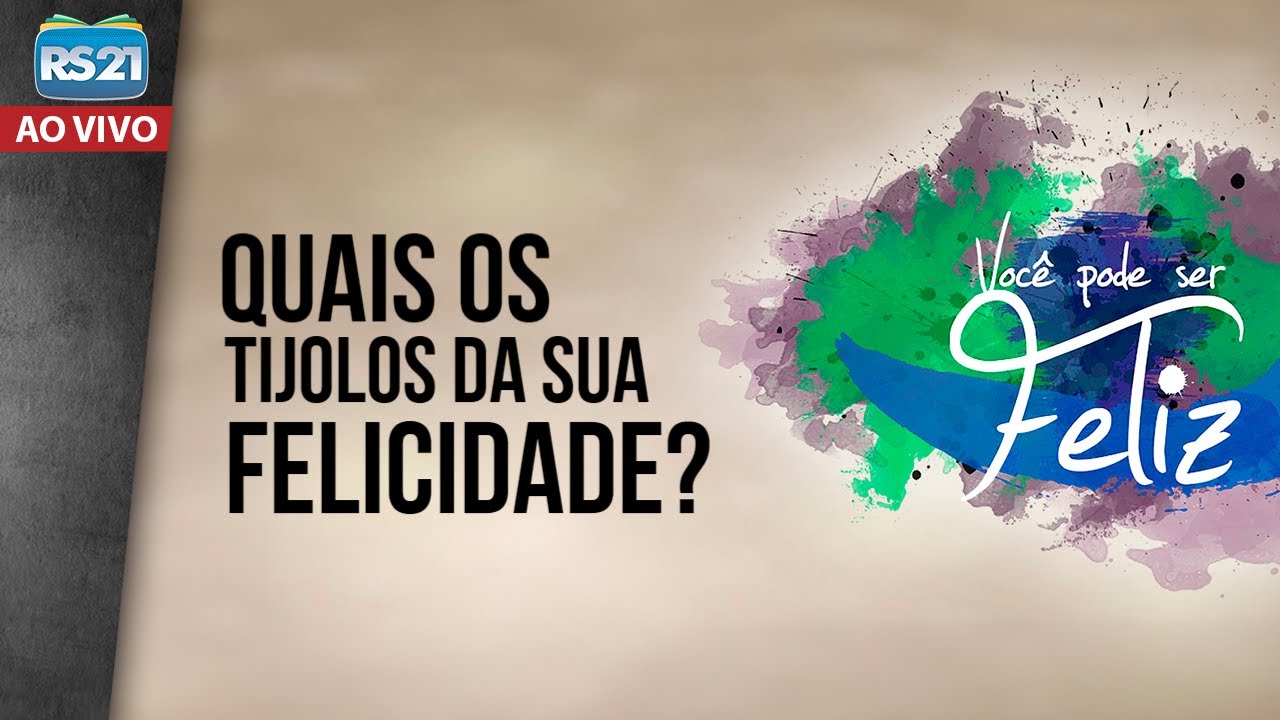 Você Pode Ser Feliz | Quais os tijolos da sua felicidade? | Rede Século 21