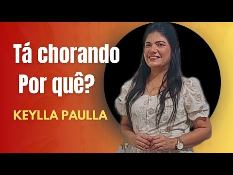 Tá chorando Por quê? Keylla Paulla
