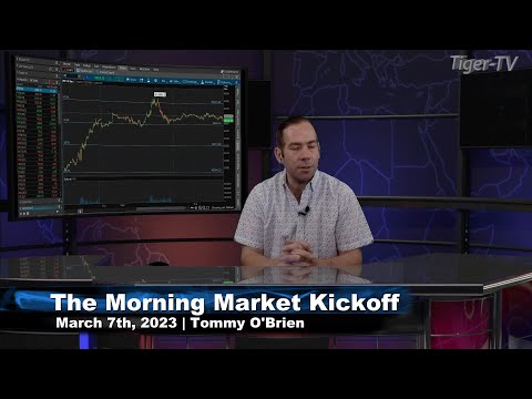 March 7th, The Morning Market Kickoff with Tommy O'Brien on TFNN - 2023