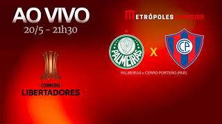 PALMEIRAS x CERRO PORTEÑO - CONMEBOL LIBERTADORES 2026 - AO VIVO - 20.05.26