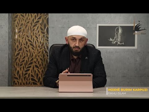 EP 56-Kapitulli i Pastërtisë (Prekja e organit a e prish abdesin?) - Hoxhë Burim Karpuzi