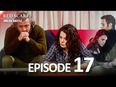 Red Scarf Episode 17 | English Subtitles | Al Yazmalım
