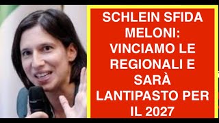 SCHLEIN SFIDA MELONI: VINCIAMO LE REGIONALI E SARÀ LANTIPASTO PER IL 2027