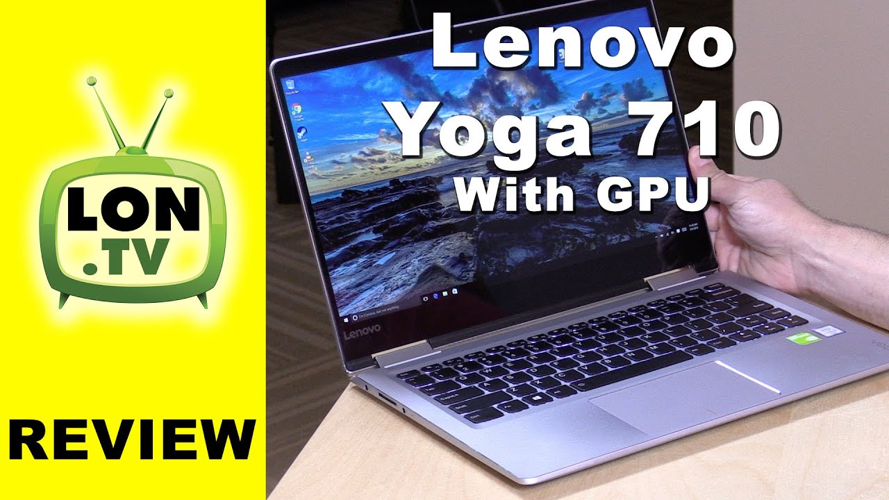 Lenovo Yoga 710 Review (With Nvidia GPU) - Is it the ideal college laptop / 2 in 1?