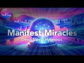 Deep Sleep Hypnosis Manifest Miracles While You Sleep CAUTION Very Strong