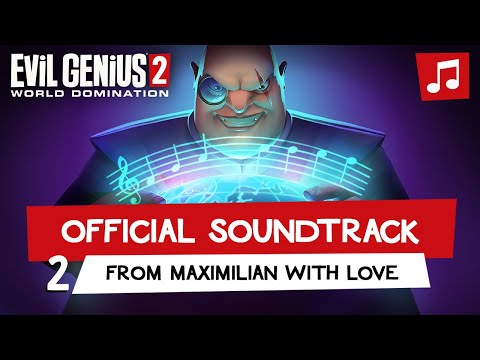 Evil Genius 2 – From Maximilian with Love (Track 2)