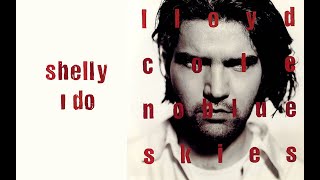 Lloyd Cole - Shelly I Do